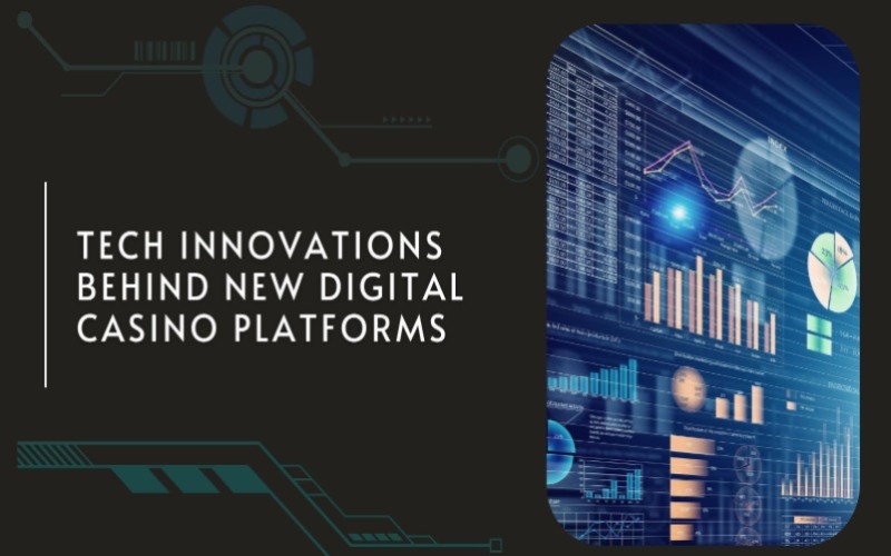 Tech Innovations Behind New Digital Casino Platforms