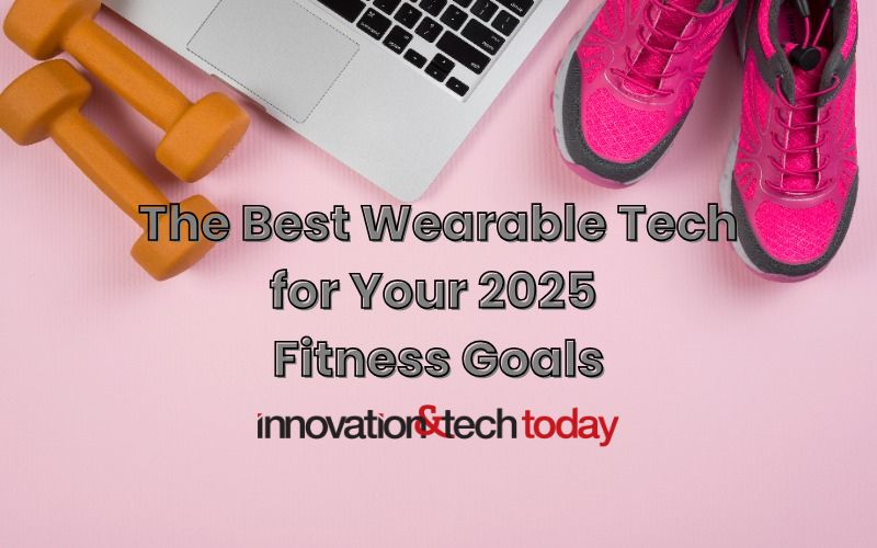 The Best Wearable Tech for Your 2025 Fitness Goals